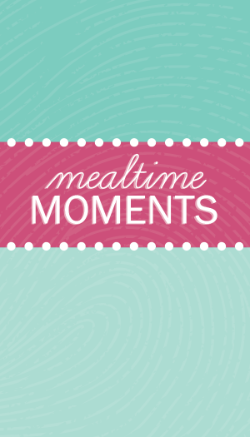 Mealtime Moments 